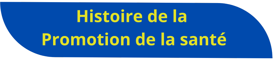 Histoire de la Promotion de la santé