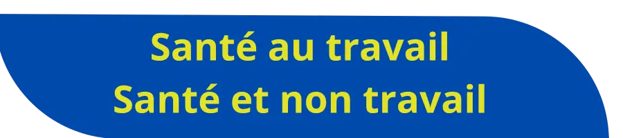 santé et travail et non travail