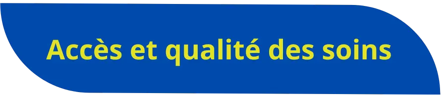 Accès et qualité des soins