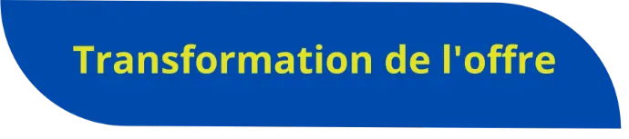 Transformation de l'offre