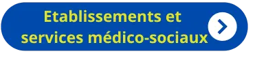 Etablissements et services médico-sociaux