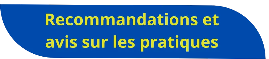Recommandations et avis sur les pratiques