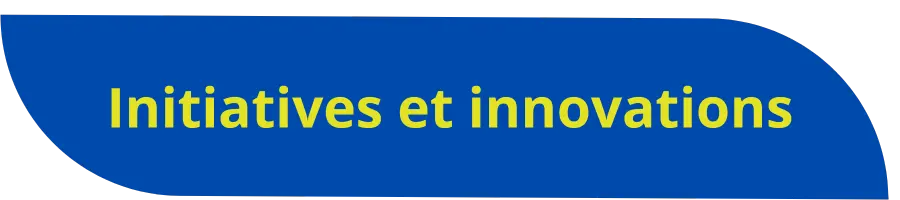 Initiatives et innovations