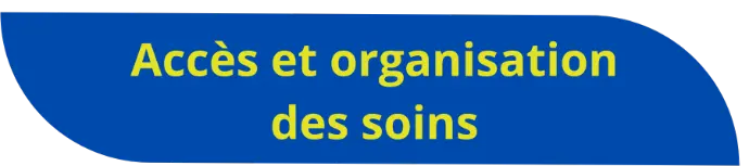 Accès et organisations des soins